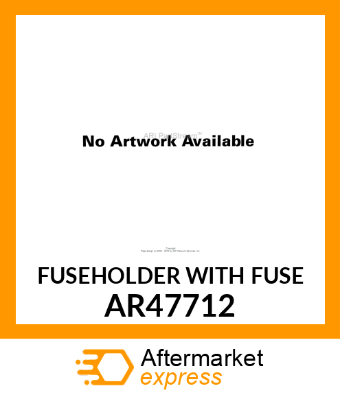 FUSEHOLDER WITH FUSE AR47712