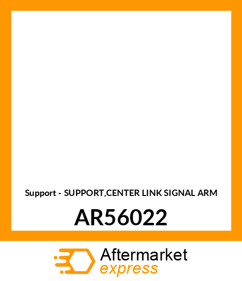 Support - SUPPORT,CENTER LINK SIGNAL ARM AR56022