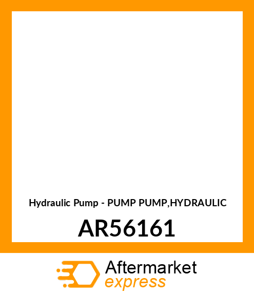 Hydraulic Pump - PUMP PUMP,HYDRAULIC AR56161