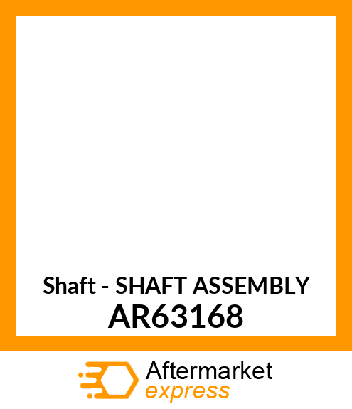 Shaft - SHAFT ASSEMBLY AR63168