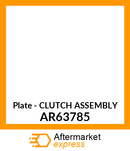 Plate - CLUTCH ASSEMBLY AR63785