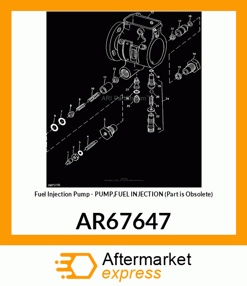 Fuel Injection Pump - PUMP,FUEL INJECTION (Part is Obsolete) AR67647