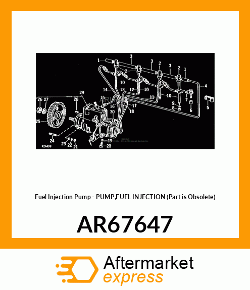 Fuel Injection Pump - PUMP,FUEL INJECTION (Part is Obsolete) AR67647