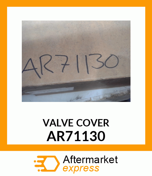 VALVE COVER AR71130