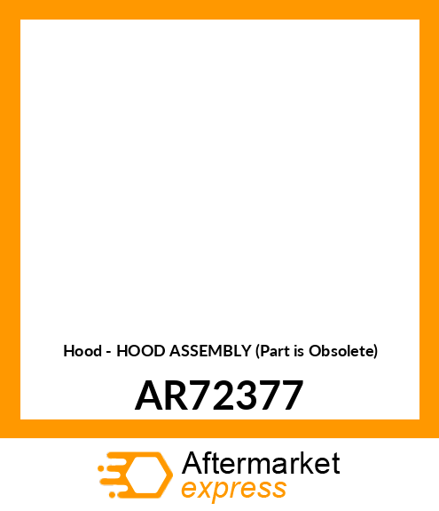 Hood - HOOD ASSEMBLY (Part is Obsolete) AR72377