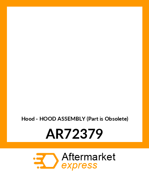 Hood - HOOD ASSEMBLY (Part is Obsolete) AR72379