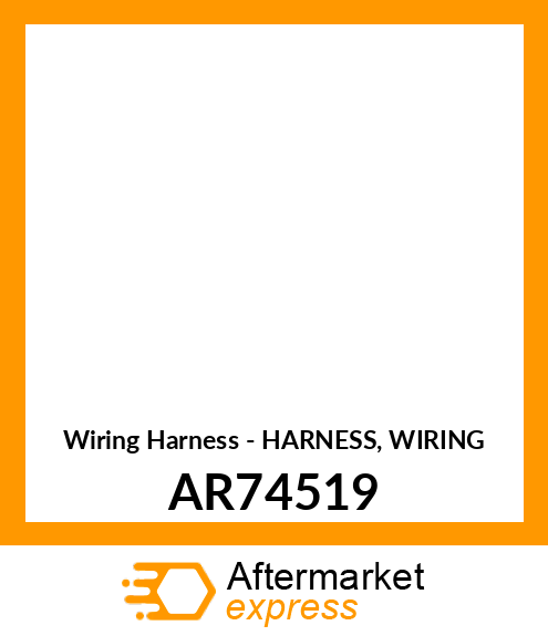 Wiring Harness - HARNESS, WIRING AR74519