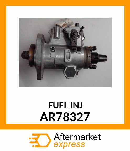 Fuel Injection Pump - PUMP,FUEL INJECTION AR78327