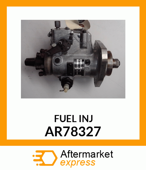 Fuel Injection Pump - PUMP,FUEL INJECTION AR78327