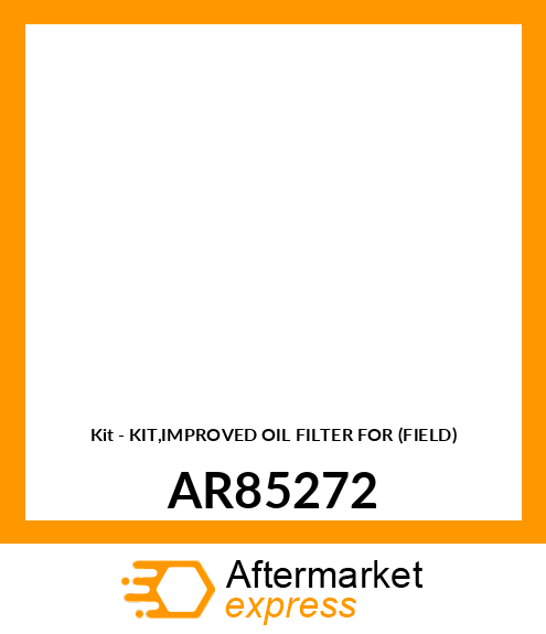 Kit - KIT,IMPROVED OIL FILTER FOR (FIELD) AR85272