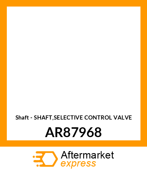 Shaft - SHAFT,SELECTIVE CONTROL VALVE AR87968