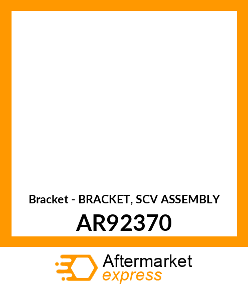 Bracket - BRACKET, SCV ASSEMBLY AR92370