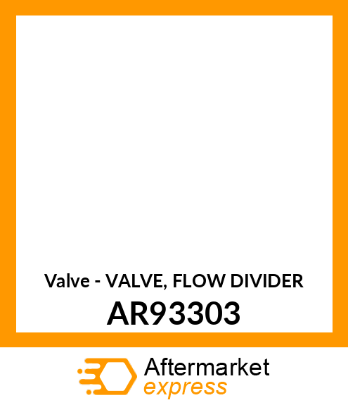 Valve - VALVE, FLOW DIVIDER AR93303