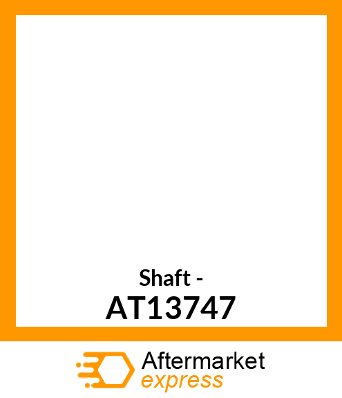 Shaft - AT13747