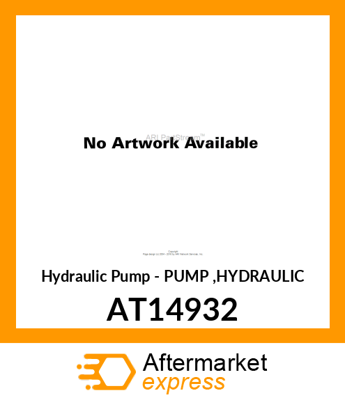Hydraulic Pump - PUMP ,HYDRAULIC AT14932