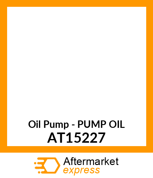 Oil Pump - PUMP OIL AT15227