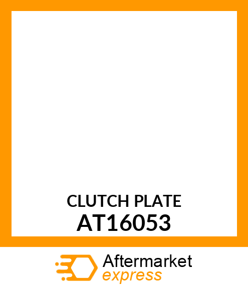 Clutch Plate - PLATE ,CLUTCH PRESSURE AT16053