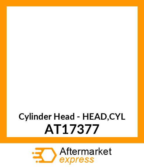 Cylinder Head - HEAD,CYL AT17377