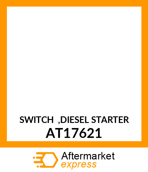 SWITCH ,DIESEL STARTER AT17621