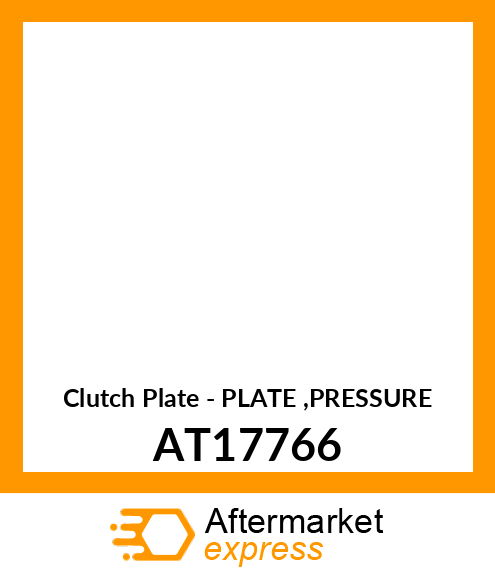 Clutch Plate - PLATE ,PRESSURE AT17766