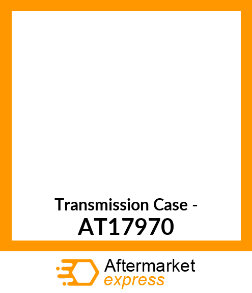 Transmission Case - AT17970