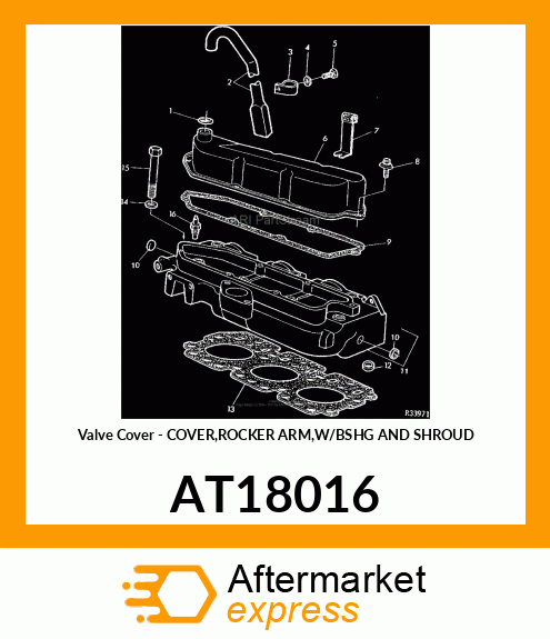 Valve Cover - COVER,ROCKER ARM,W/BSHG AND SHROUD AT18016