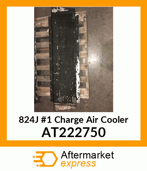 824J #1 Charge Air Cooler AT222750