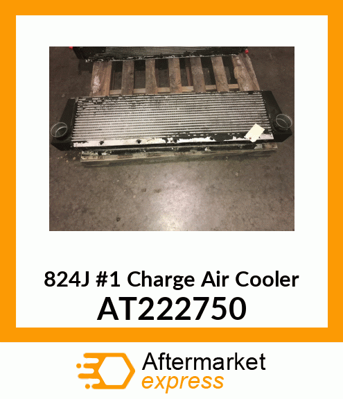 824J #1 Charge Air Cooler AT222750