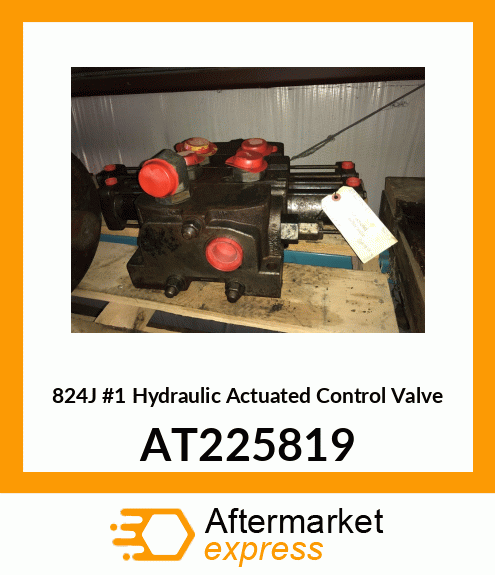 824J #1 Hydraulic Actuated Control Valve AT225819