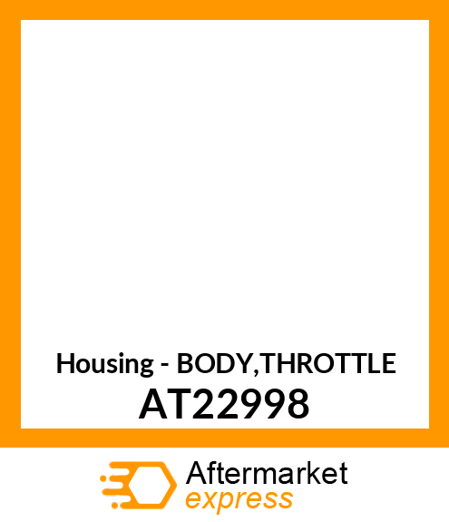 Housing - BODY,THROTTLE AT22998