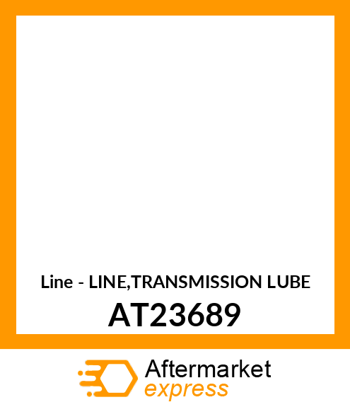 Line - LINE,TRANSMISSION LUBE AT23689