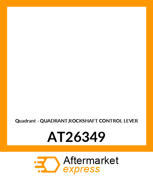 Quadrant - QUADRANT,ROCKSHAFT CONTROL LEVER AT26349