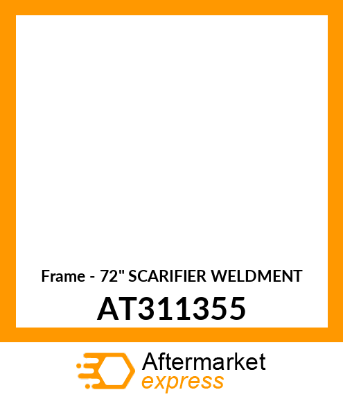 Frame - 72" SCARIFIER WELDMENT AT311355