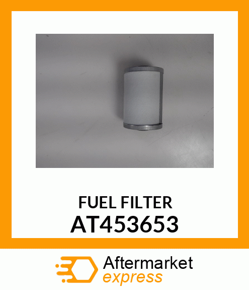 Fuel Filter - FILTER, FUEL AT453653