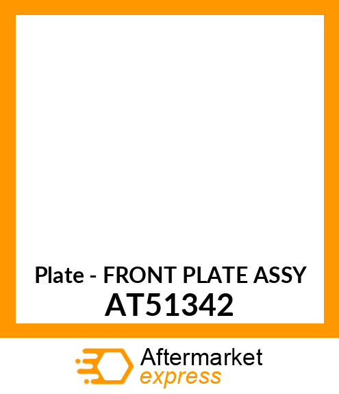 Plate - FRONT PLATE ASSY AT51342