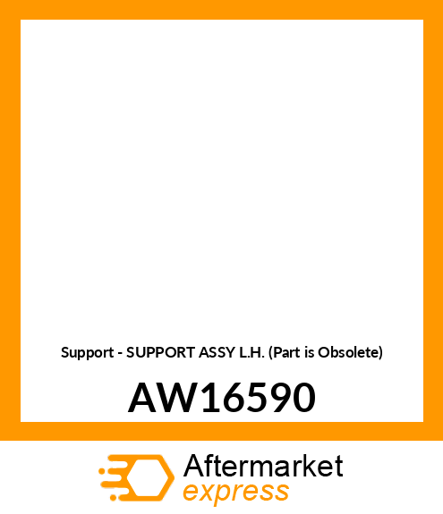 Support - SUPPORT ASSY L.H. (Part is Obsolete) AW16590