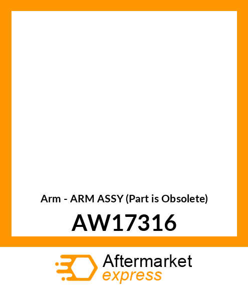 Arm - ARM ASSY (Part is Obsolete) AW17316