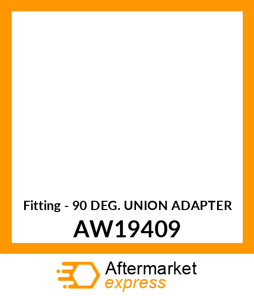 Fitting - 90 DEG. UNION ADAPTER AW19409