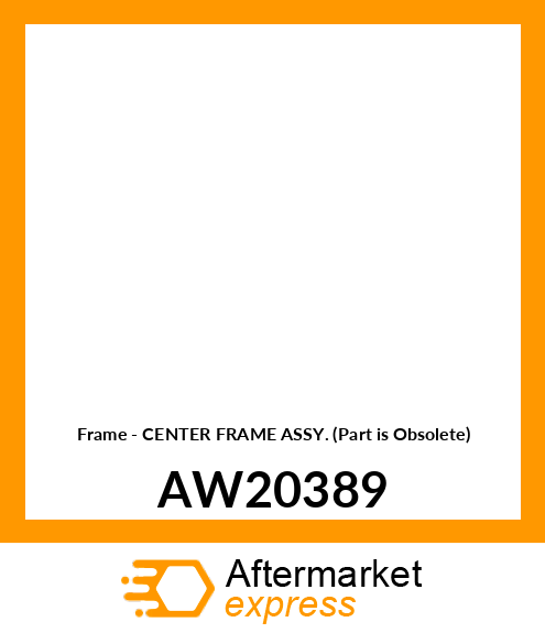 Frame - CENTER FRAME ASSY. (Part is Obsolete) AW20389
