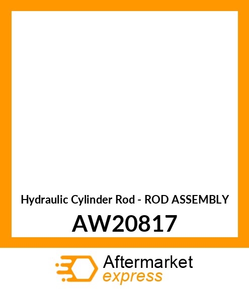Hydraulic Cylinder Rod - ROD ASSEMBLY AW20817