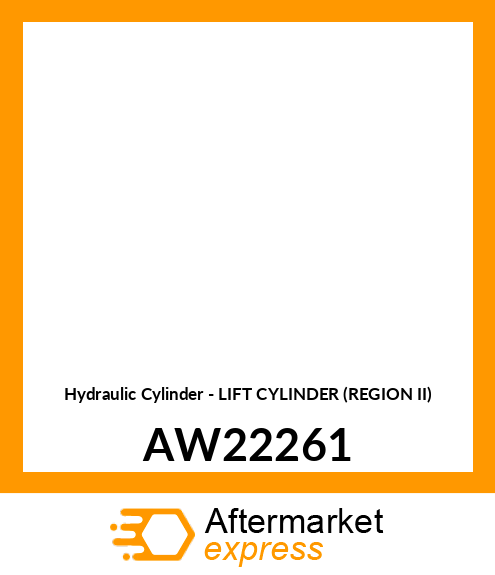 Hydraulic Cylinder - LIFT CYLINDER (REGION II) AW22261