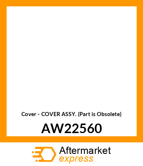 Cover - COVER ASSY. (Part is Obsolete) AW22560