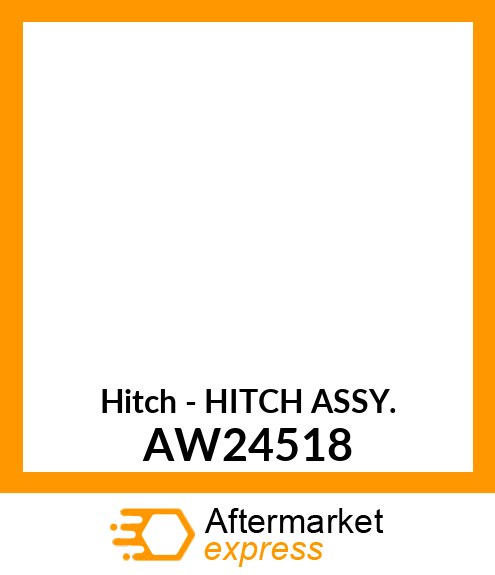 Hitch - HITCH ASSY. AW24518