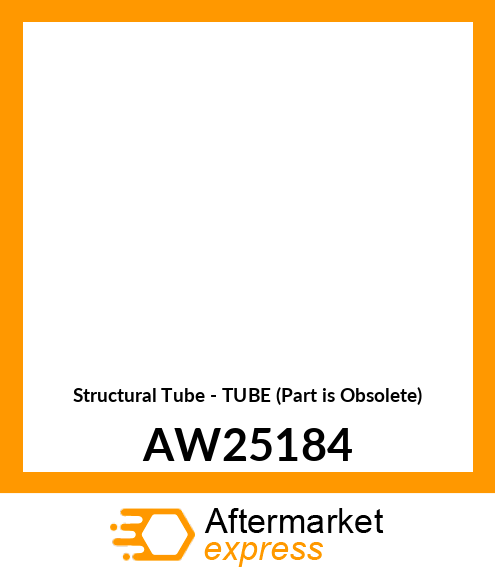 Structural Tube - TUBE (Part is Obsolete) AW25184