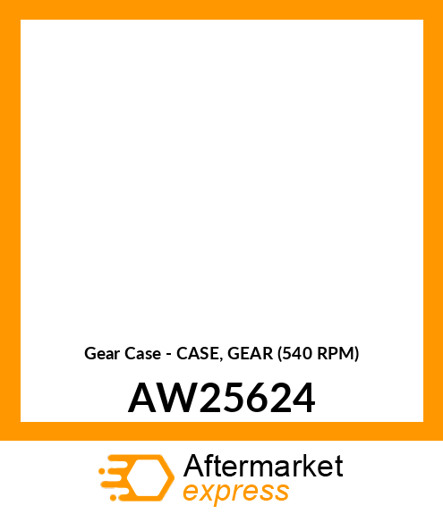 Gear Case - CASE, GEAR (540 RPM) AW25624