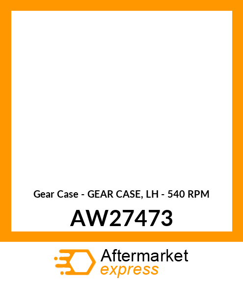 Gear Case - GEAR CASE, LH - 540 RPM AW27473