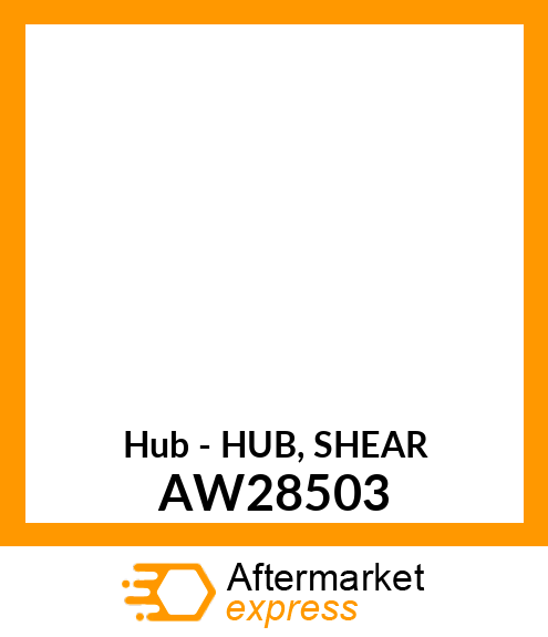 Hub - HUB, SHEAR AW28503