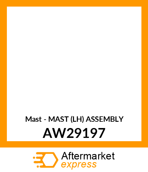 Mast - MAST (LH) ASSEMBLY AW29197