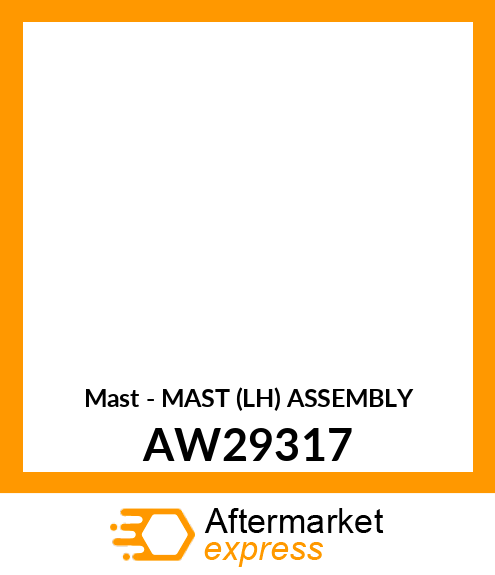 Mast - MAST (LH) ASSEMBLY AW29317