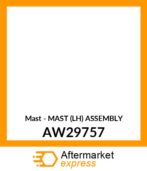 Mast - MAST (LH) ASSEMBLY AW29757